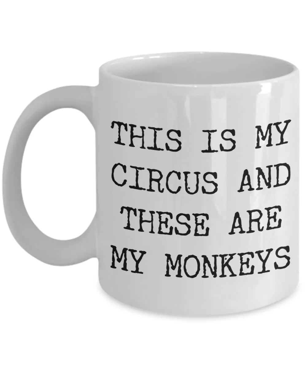 This is My Circus and These are My Monkeys Funny Mug Ceramic Coffee Cup