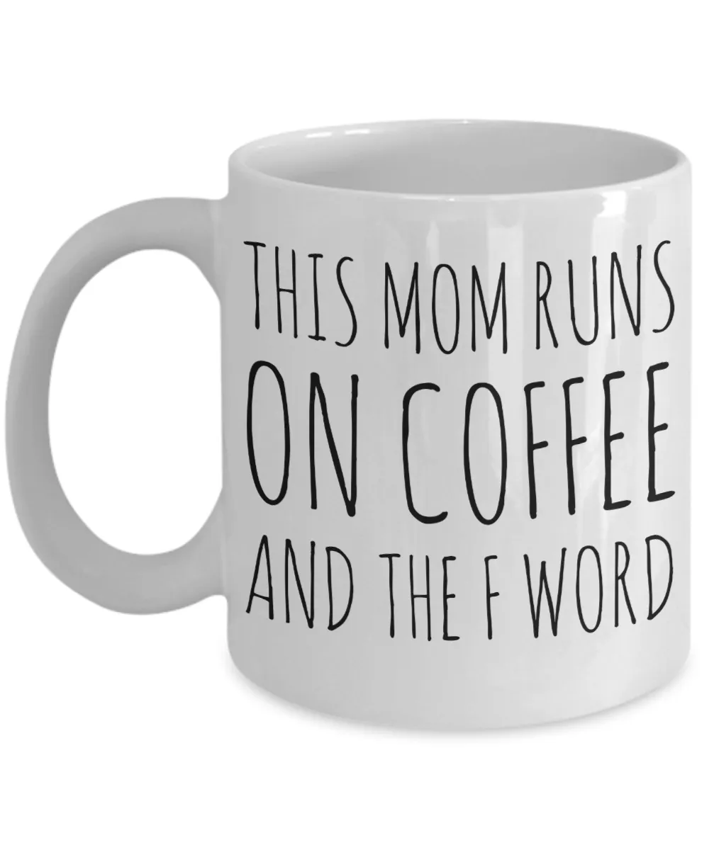 This Mom Runs on Coffee and the F Word Mug Ceramic Coffee Cup
