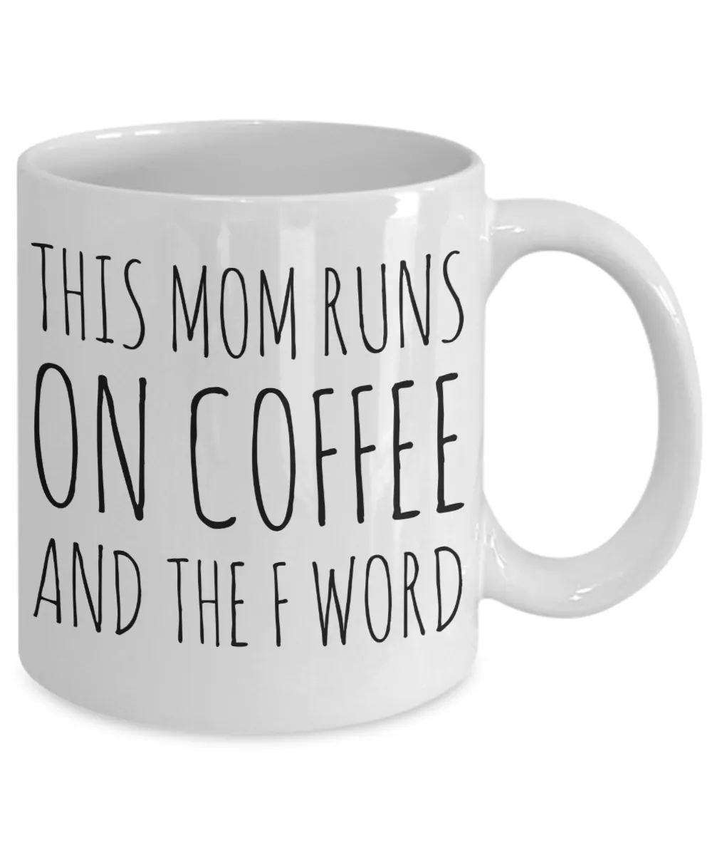 This Mom Runs on Coffee and the F Word Mug Ceramic Coffee Cup