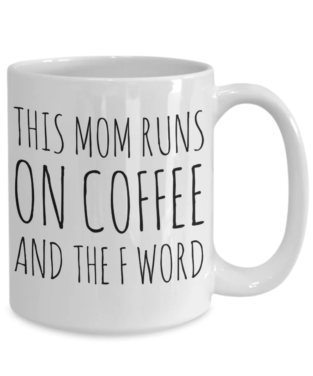 This Mom Runs on Coffee and the F Word Mug Ceramic Coffee Cup