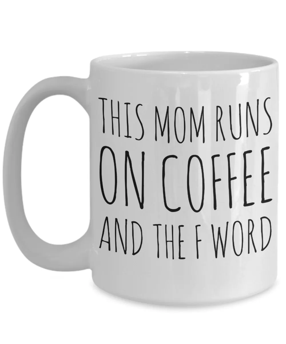 This Mom Runs on Coffee and the F Word Mug Ceramic Coffee Cup