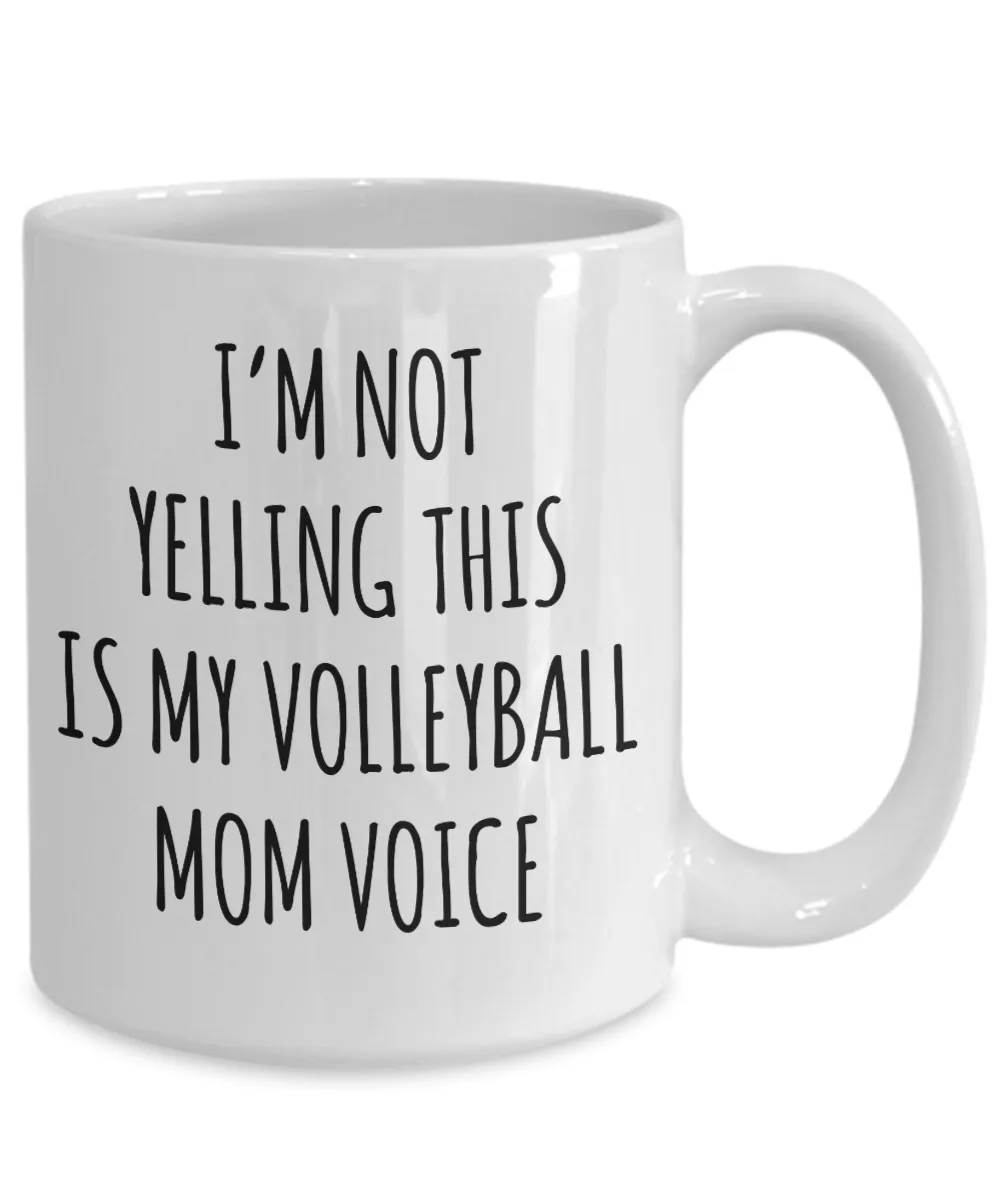 Volleyball Mom Mug, Volleyball Mom Gift, I’m Not Yelling This Is My Volleyball Mom Voice Coffee Cup