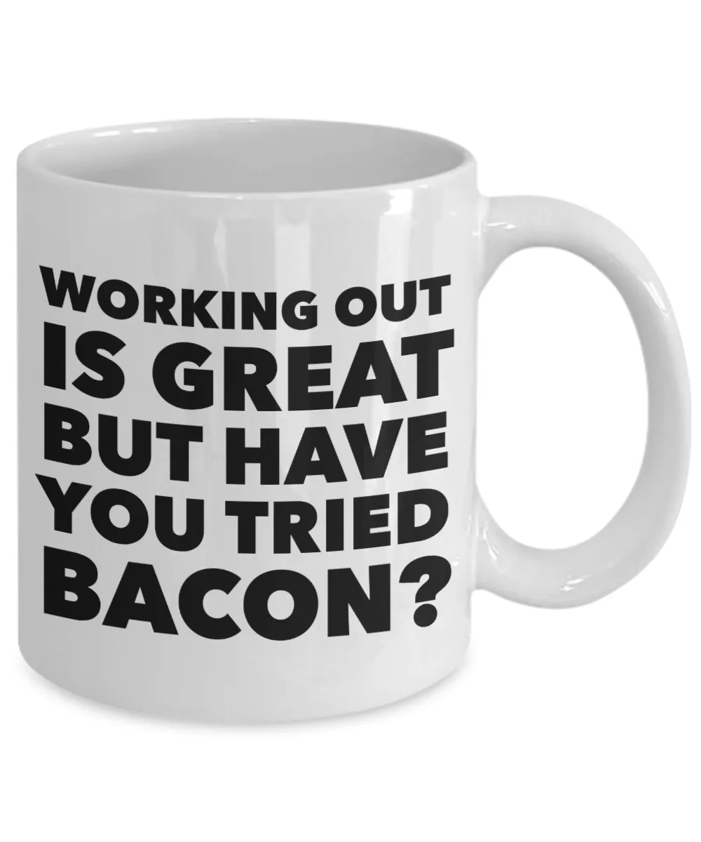 Working Out is Great But Have You Tried Bacon Coffee Mug Ceramic Funny Coffee Cup
