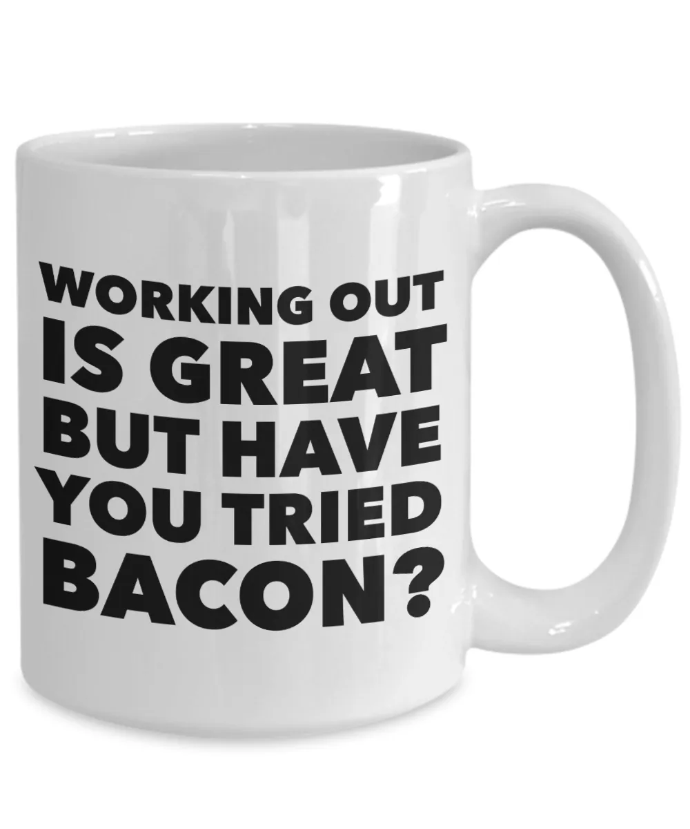 Working Out is Great But Have You Tried Bacon Coffee Mug Ceramic Funny Coffee Cup