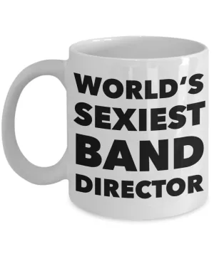 World's Sexiest Band Director Mug Gift Ceramic Coffee Cup