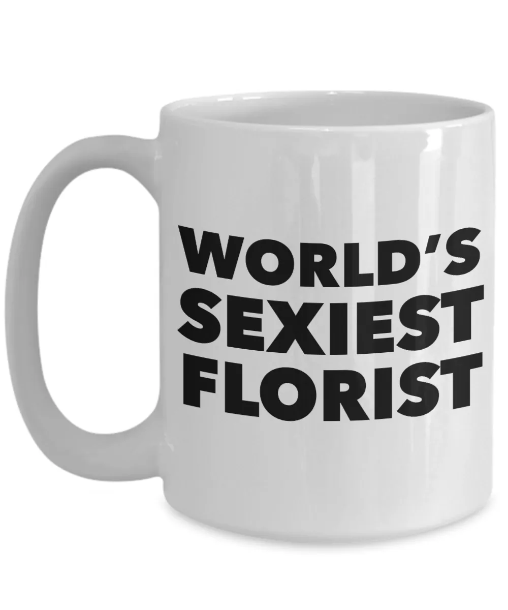 World's Sexiest Florist Mug Gift Ceramic Coffee Cup