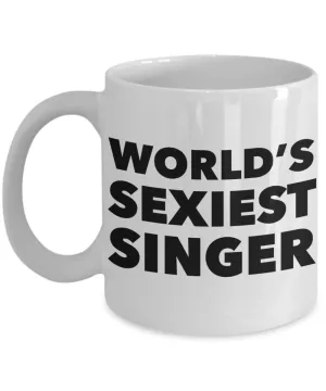 World's Sexiest Singer Mug Singer Gifts Ceramic Coffee Cup