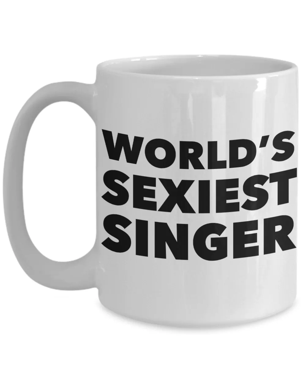 World's Sexiest Singer Mug Singer Gifts Ceramic Coffee Cup