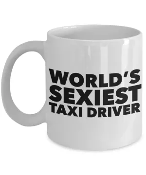 World's Sexiest Taxi Driver Mug Sexy Gift Ceramic Coffee Cup