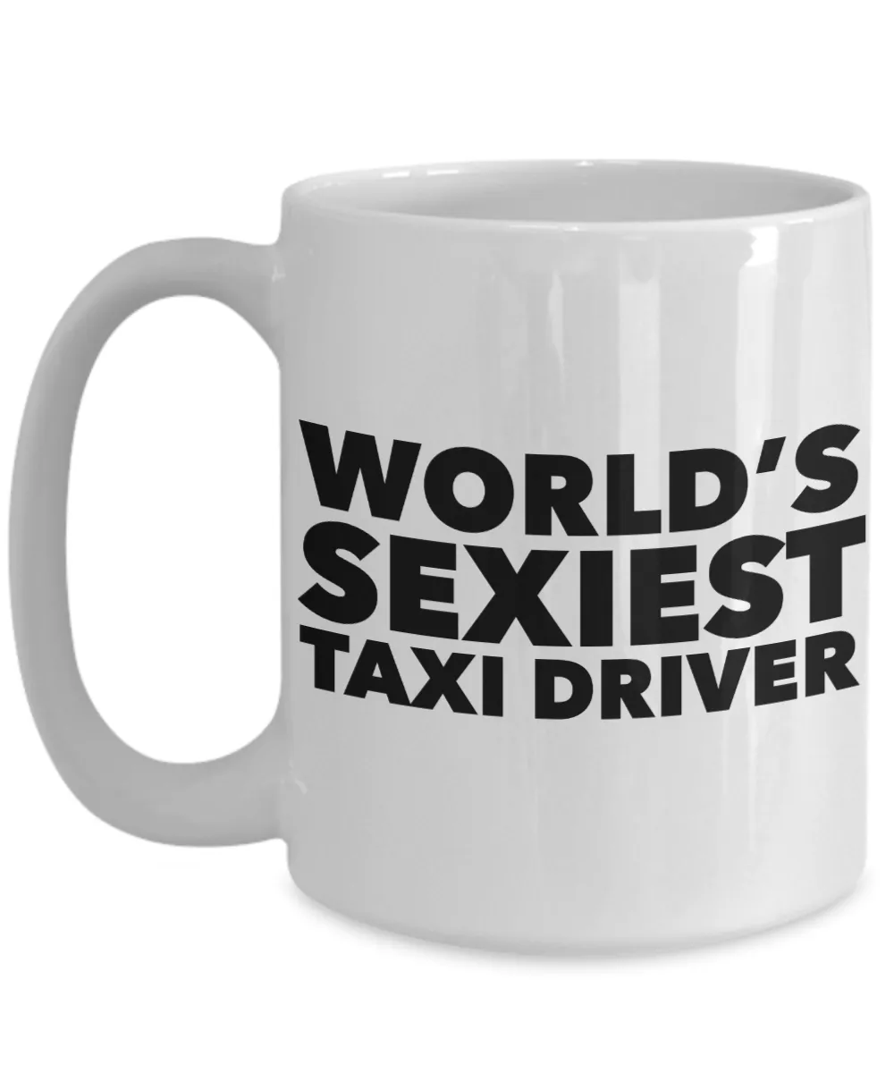 World's Sexiest Taxi Driver Mug Sexy Gift Ceramic Coffee Cup