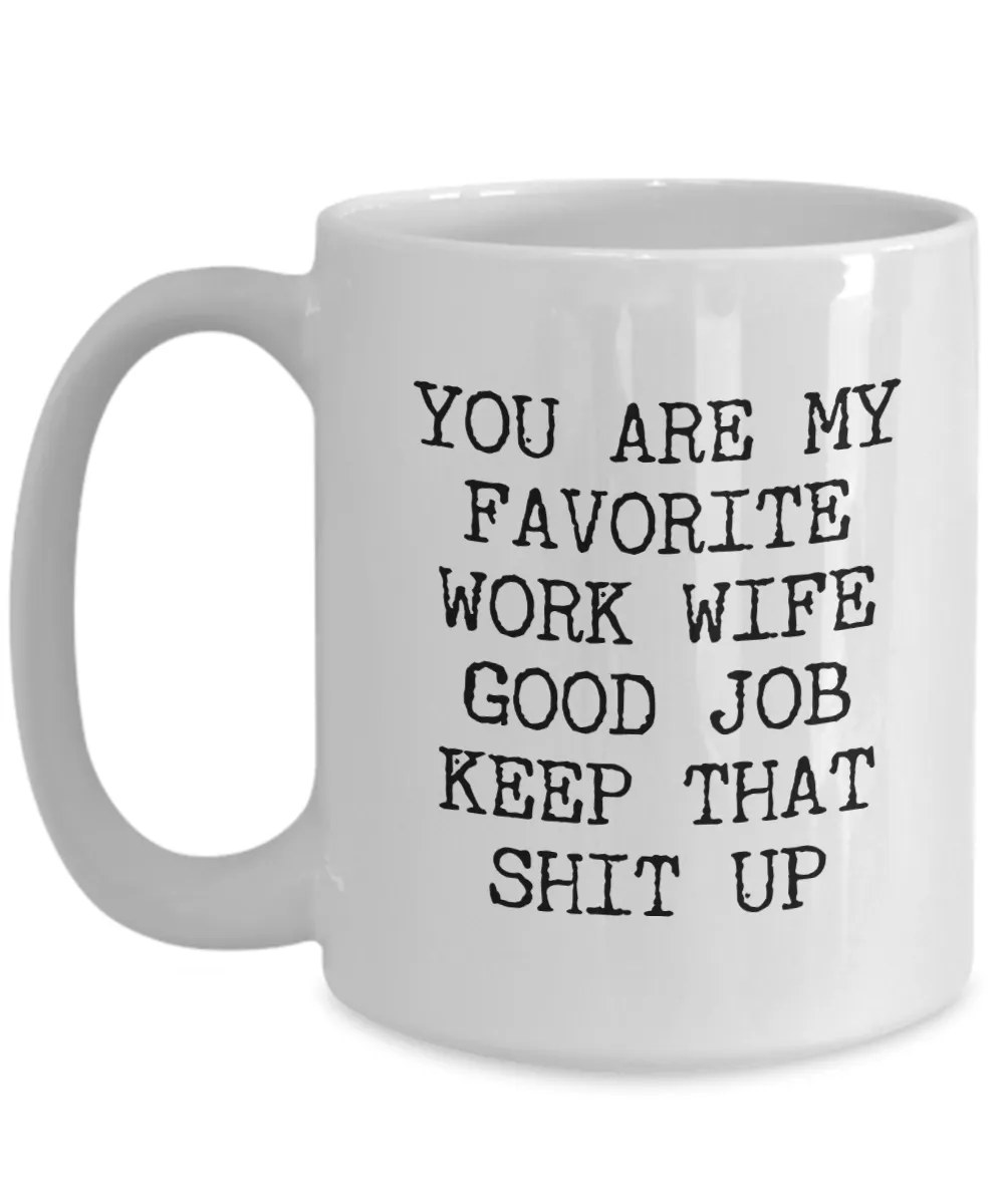 You Are My Favorite Work Wife Mug Best Ever Coworker Gift Mug Ceramic Coffee Cup