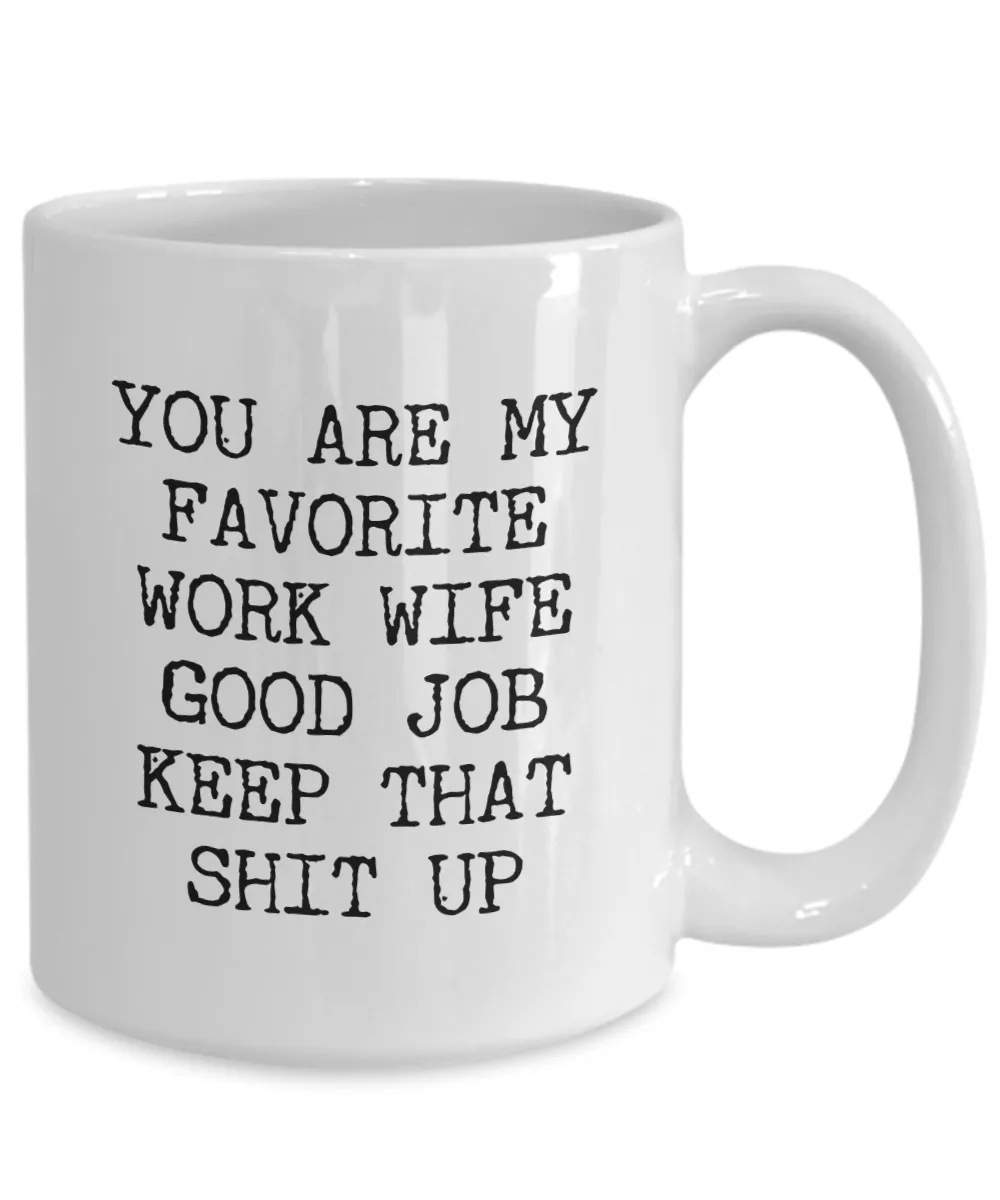 You Are My Favorite Work Wife Mug Best Ever Coworker Gift Mug Ceramic Coffee Cup