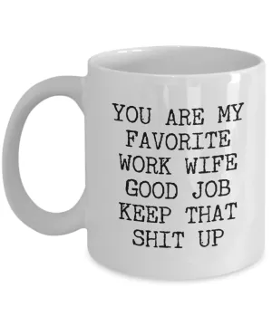 You Are My Favorite Work Wife Mug Best Ever Coworker Gift Mug Ceramic Coffee Cup